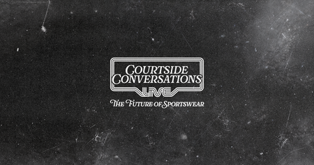 Courtside Conversations LIVE: The Future of Sportswear